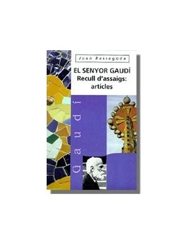 El senyor Gaudí. Recull d`assaigs: articles  