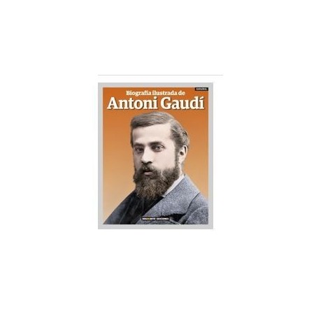 THE ILLUSTRATED BIOGRAPHY OF ANTONI GAUDÍ