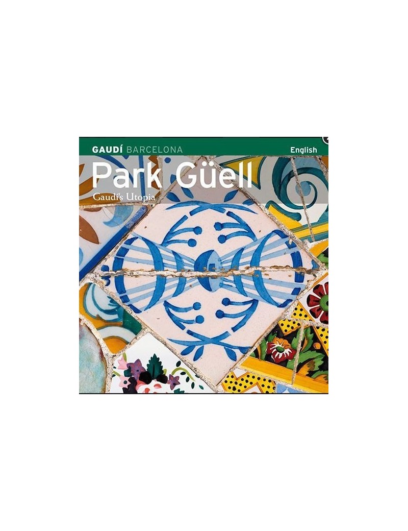 Park Güell. Utopía de Gaudí  